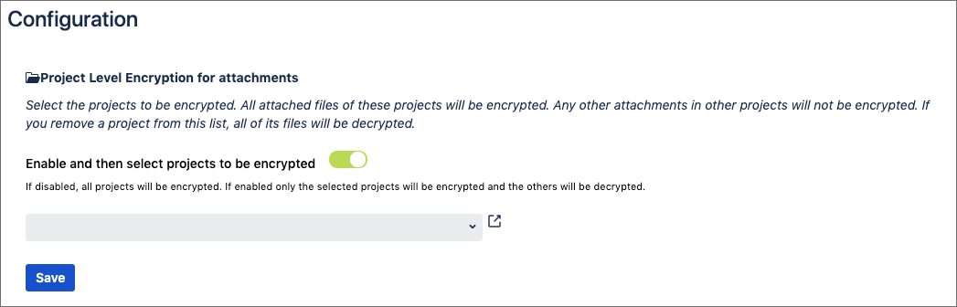 The Configuration screen, with the, Enable and then select projects to be encrypted toggle visible. 